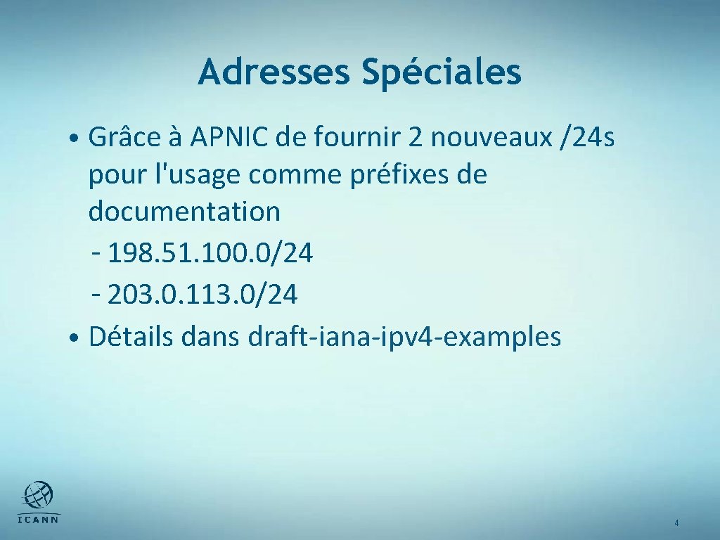 Adresses Spéciales • Grâce à APNIC de fournir 2 nouveaux /24 s pour l'usage