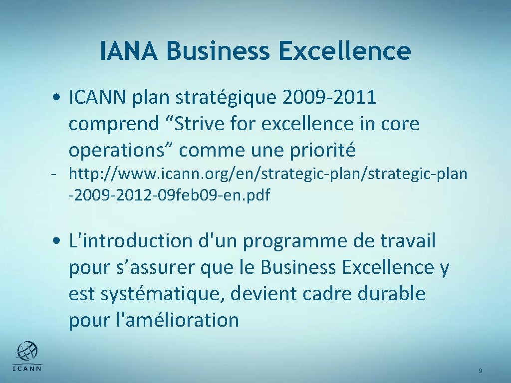 IANA Business Excellence • ICANN plan stratégique 2009 -2011 comprend “Strive for excellence in