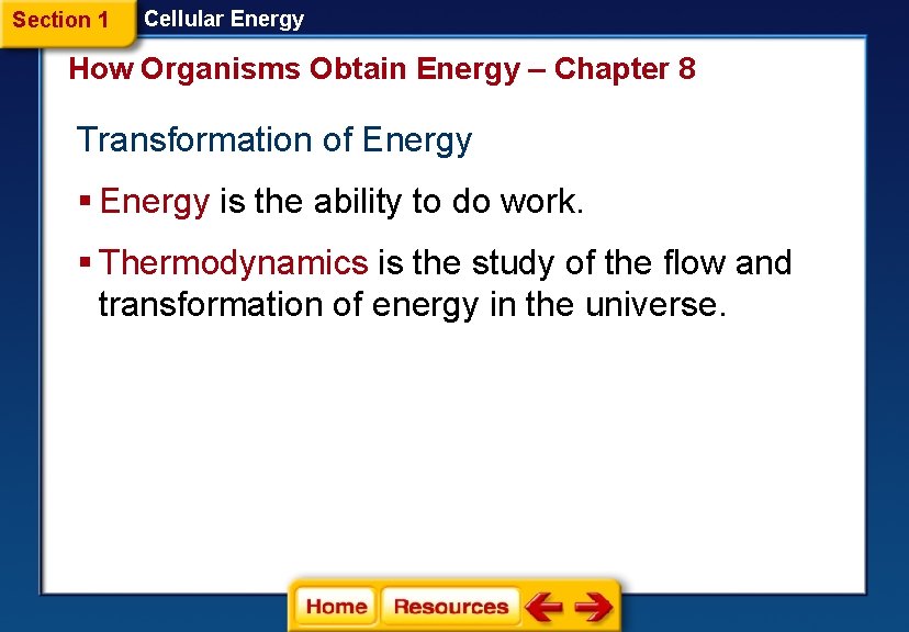 Section 1 Cellular Energy How Organisms Obtain Energy – Chapter 8 Transformation of Energy