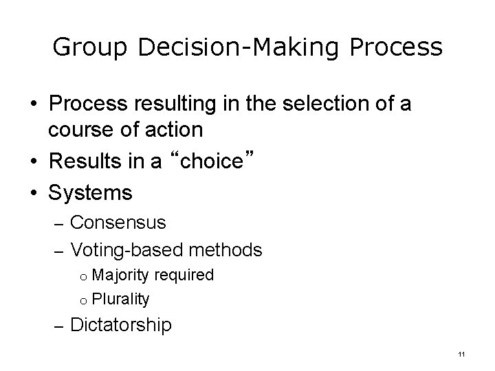 Group Decision-Making Process • Process resulting in the selection of a course of action