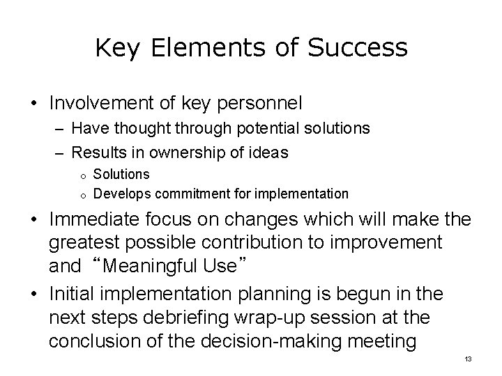 Key Elements of Success • Involvement of key personnel – Have thought through potential