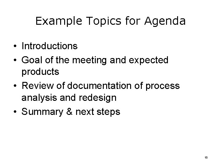 Example Topics for Agenda • Introductions • Goal of the meeting and expected products