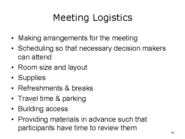 Meeting Logistics • Making arrangements for the meeting • Scheduling so that necessary decision