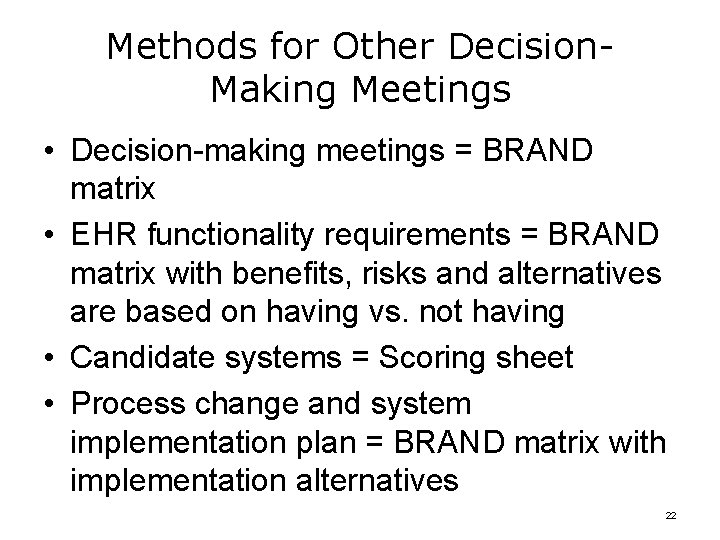 Methods for Other Decision. Making Meetings • Decision-making meetings = BRAND matrix • EHR