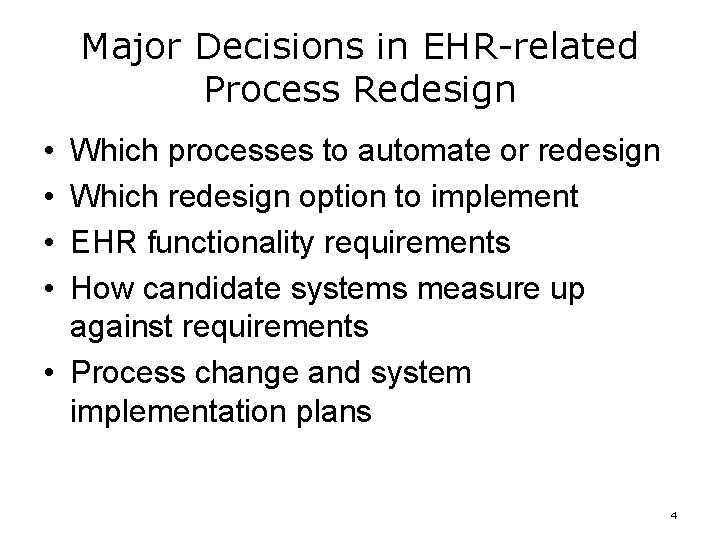 Major Decisions in EHR-related Process Redesign • • Which processes to automate or redesign