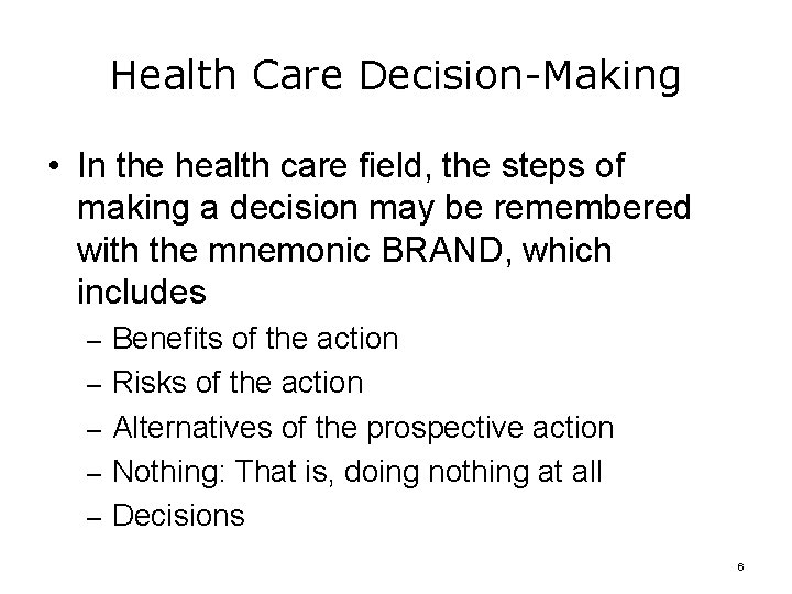 Health Care Decision-Making • In the health care field, the steps of making a