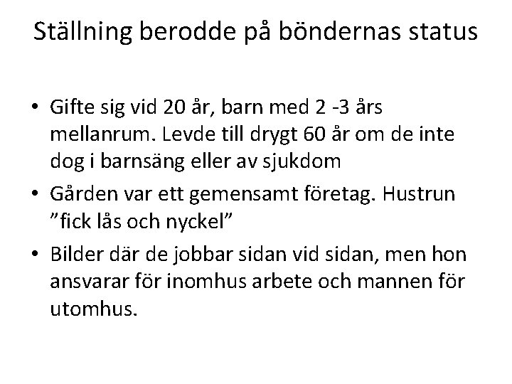 Ställning berodde på böndernas status • Gifte sig vid 20 år, barn med 2