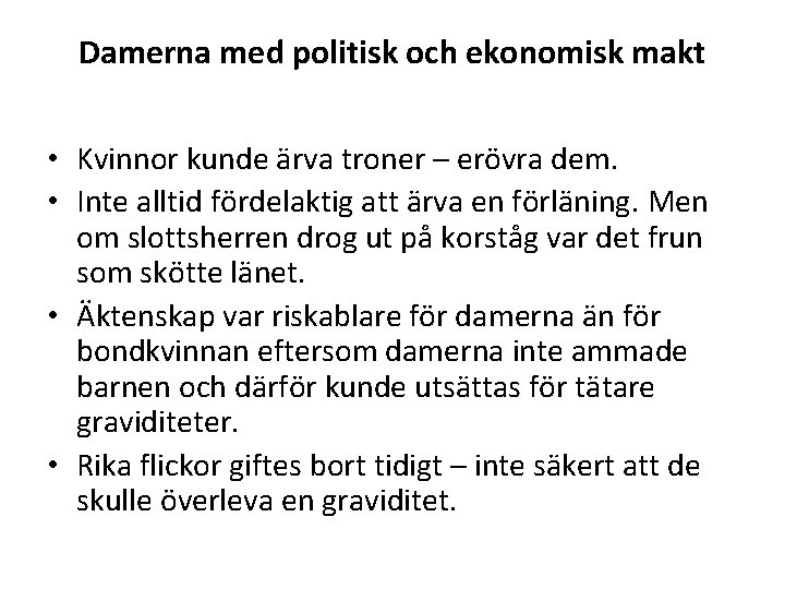 Damerna med politisk och ekonomisk makt • Kvinnor kunde ärva troner – erövra dem.