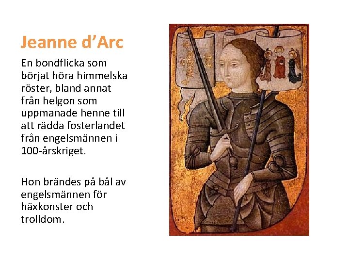 Jeanne d’Arc En bondflicka som börjat höra himmelska röster, bland annat från helgon som
