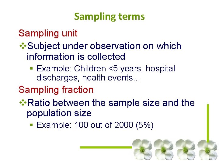 Sampling terms Sampling unit v. Subject under observation on which information is collected § Sampling terms Sampling unit v. Subject under observation on which information is collected §
