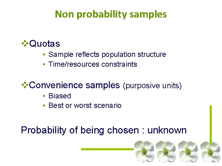 Non probability samples v. Quotas • Sample reflects population structure • Time/resources constraints v. Non probability samples v. Quotas • Sample reflects population structure • Time/resources constraints v.