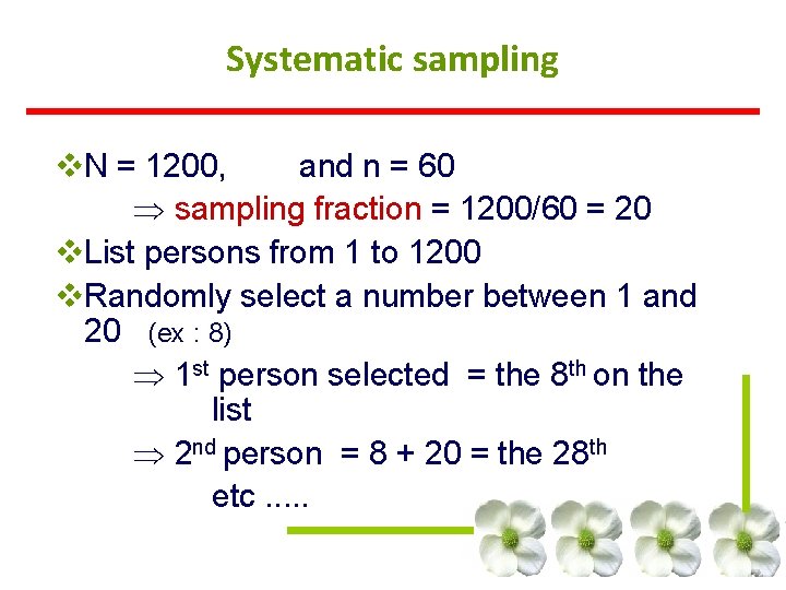 Systematic sampling v. N = 1200, and n = 60 sampling fraction = 1200/60 Systematic sampling v. N = 1200, and n = 60 sampling fraction = 1200/60