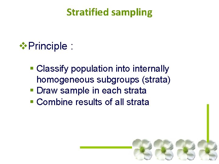 Stratified sampling v. Principle : § Classify population into internally homogeneous subgroups (strata) § Stratified sampling v. Principle : § Classify population into internally homogeneous subgroups (strata) §