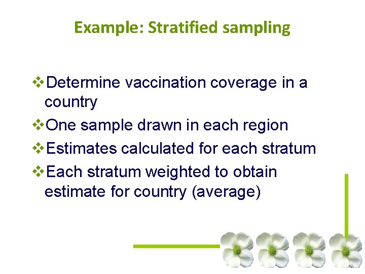Example: Stratified sampling v. Determine vaccination coverage in a country v. One sample drawn Example: Stratified sampling v. Determine vaccination coverage in a country v. One sample drawn
