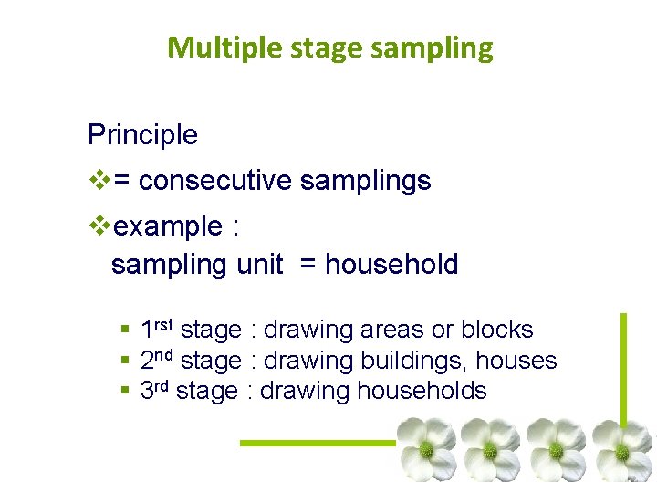 Multiple stage sampling Principle v= consecutive samplings vexample : sampling unit = household § Multiple stage sampling Principle v= consecutive samplings vexample : sampling unit = household §