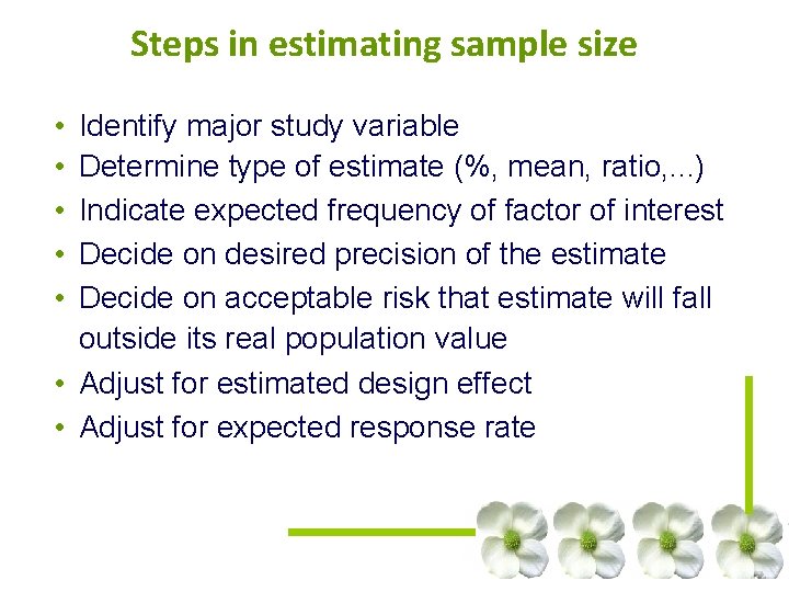 Steps in estimating sample size • • • Identify major study variable Determine type Steps in estimating sample size • • • Identify major study variable Determine type