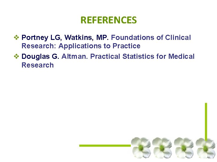REFERENCES v Portney LG, Watkins, MP. Foundations of Clinical Research: Applications to Practice v REFERENCES v Portney LG, Watkins, MP. Foundations of Clinical Research: Applications to Practice v