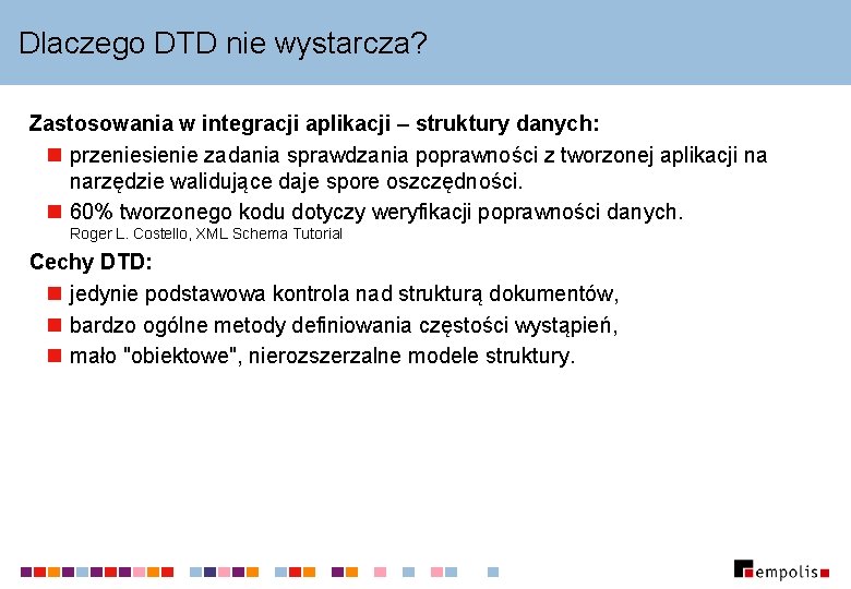 Dlaczego DTD nie wystarcza? Zastosowania w integracji aplikacji – struktury danych: n przeniesienie zadania