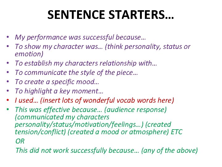 SENTENCE STARTERS… • My performance was successful because… • To show my character was…
