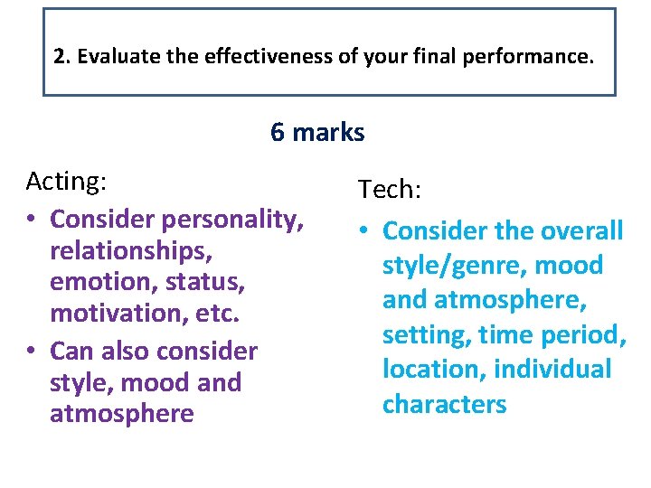 2. Evaluate the effectiveness of your final performance. 6 marks Acting: • Consider personality,