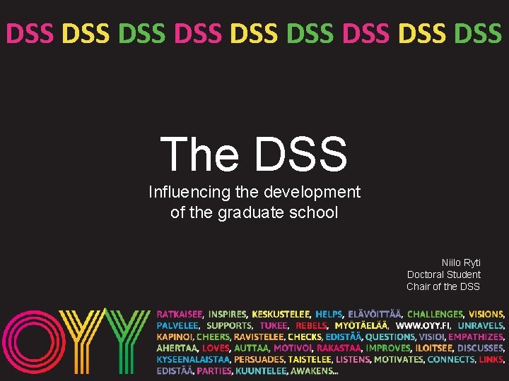 DSS DSS DSS The DSS Influencing the development of the graduate school Niilo Ryti