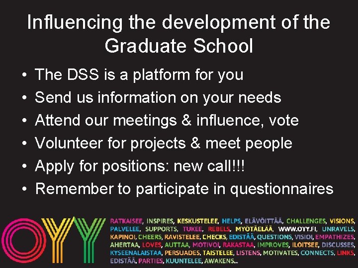Influencing the development of the Graduate School • • • The DSS is a
