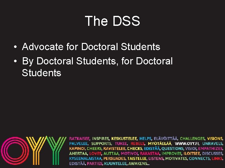 The DSS • Advocate for Doctoral Students • By Doctoral Students, for Doctoral Students