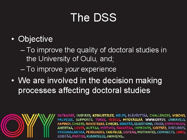 The DSS • Objective – To improve the quality of doctoral studies in the