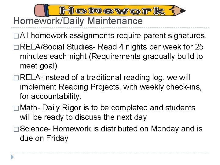 Homework/Daily Maintenance � All homework assignments require parent signatures. � RELA/Social Studies- Read 4