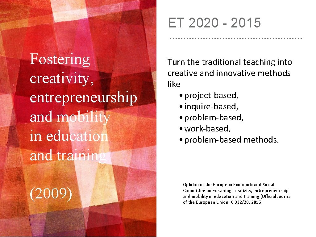 ET 2020 - 2015 Fostering creativity, entrepreneurship and mobility in education and training (2009)