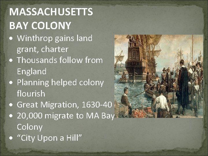 MASSACHUSETTS BAY COLONY Winthrop gains land grant, charter Thousands follow from England Planning helped