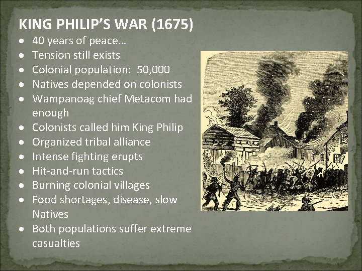 KING PHILIP’S WAR (1675) 40 years of peace… Tension still exists Colonial population: 50,