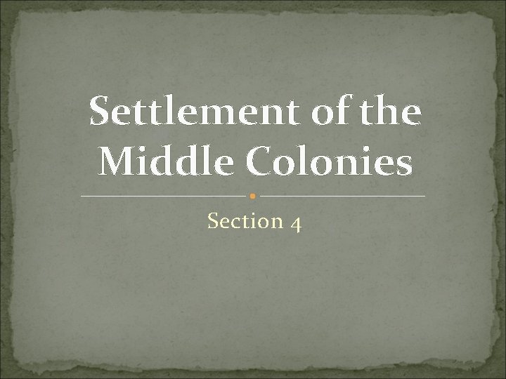 Settlement of the Middle Colonies Section 4 