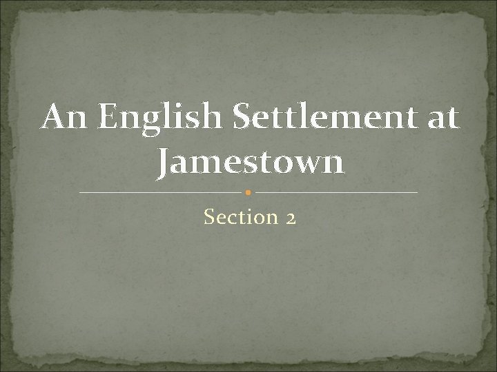An English Settlement at Jamestown Section 2 