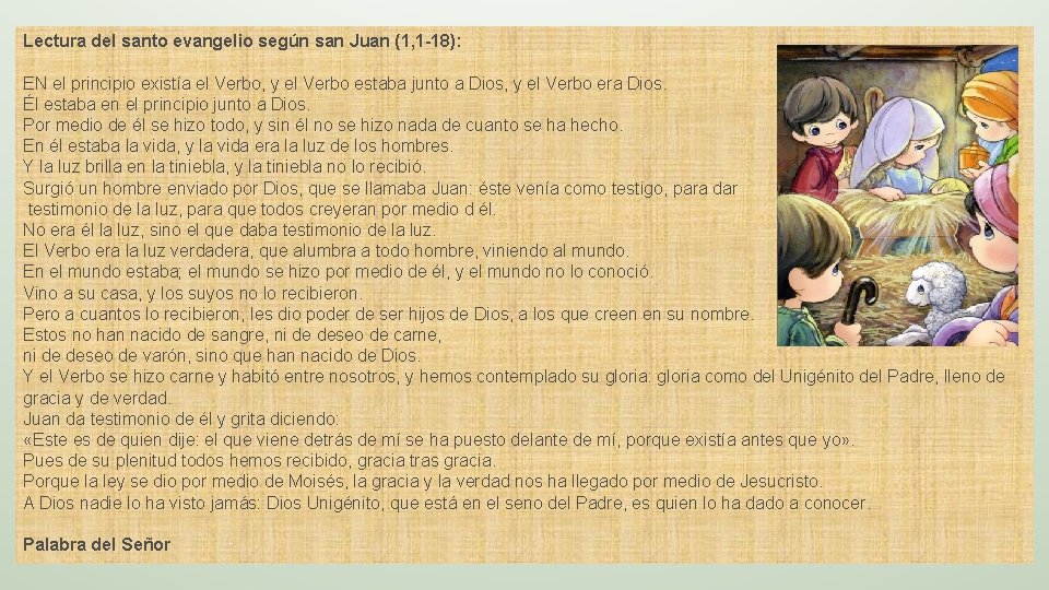 Lectura del santo evangelio según san Juan (1, 1 -18): EN el principio existía