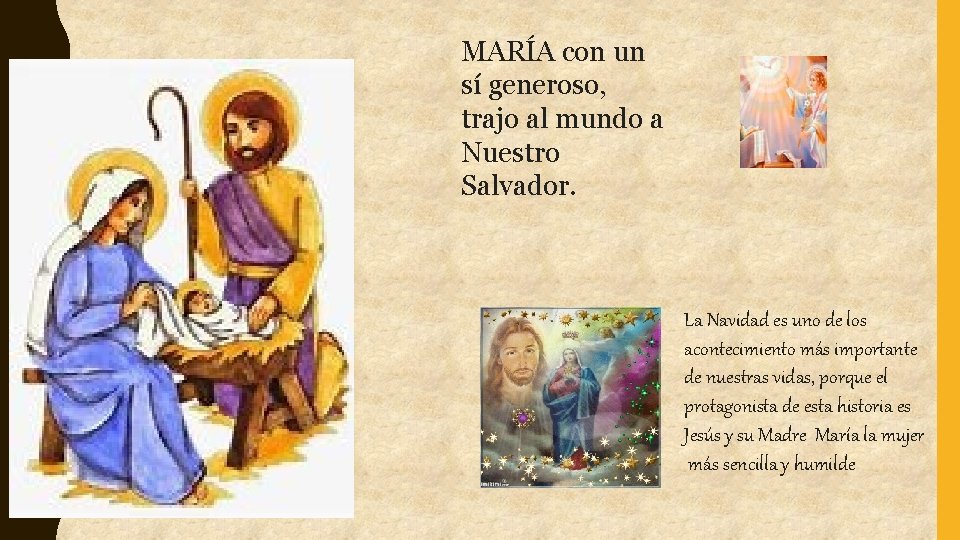 MARÍA con un sí generoso, trajo al mundo a Nuestro Salvador. La Navidad es