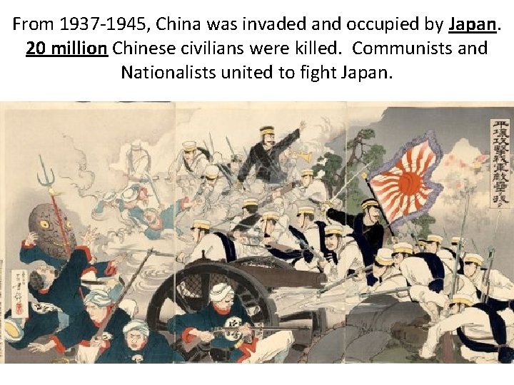 From 1937 -1945, China was invaded and occupied by Japan. 20 million Chinese civilians