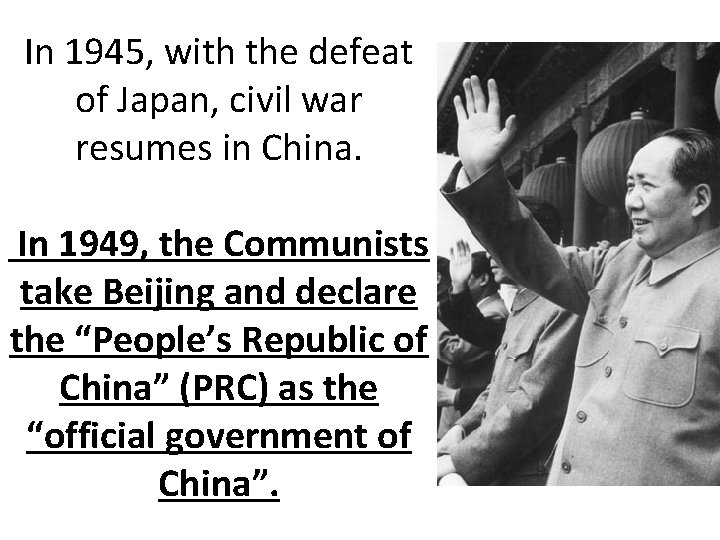 In 1945, with the defeat of Japan, civil war resumes in China. In 1949,