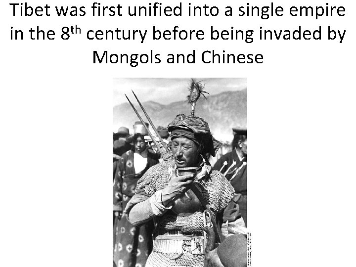 Tibet was first unified into a single empire in the 8 th century before