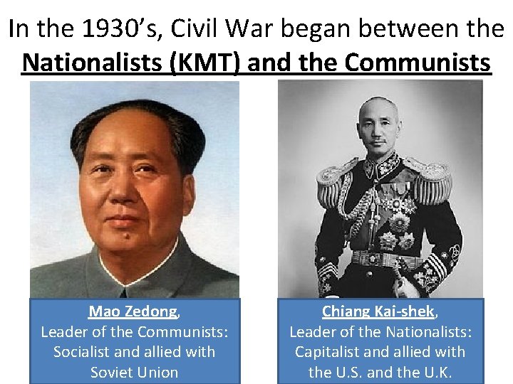 In the 1930’s, Civil War began between the Nationalists (KMT) and the Communists Mao