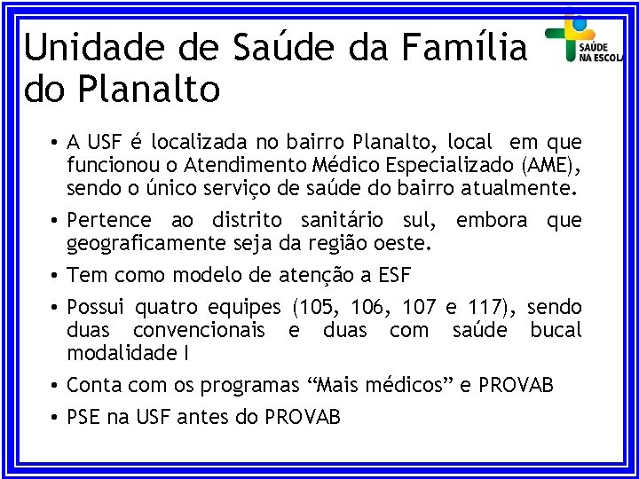 Unidade de Saúde da Família do Planalto • A USF é localizada no bairro