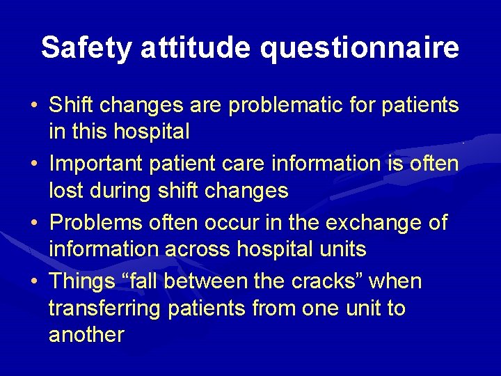 Safety attitude questionnaire • Shift changes are problematic for patients in this hospital •
