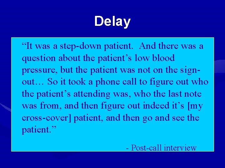 Delay “It was a step-down patient. And there was a question about the patient’s
