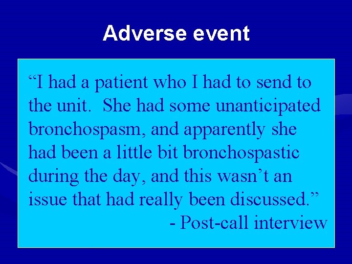 Adverse event “I had a patient who I had to send to the unit.