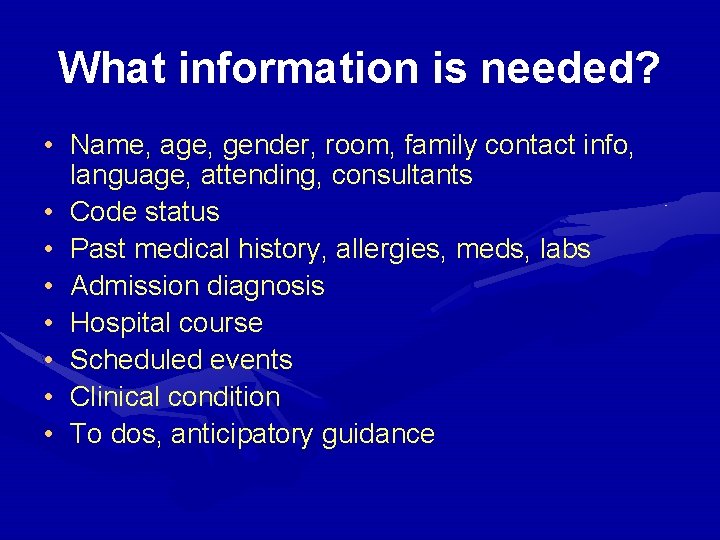 What information is needed? • Name, age, gender, room, family contact info, language, attending,