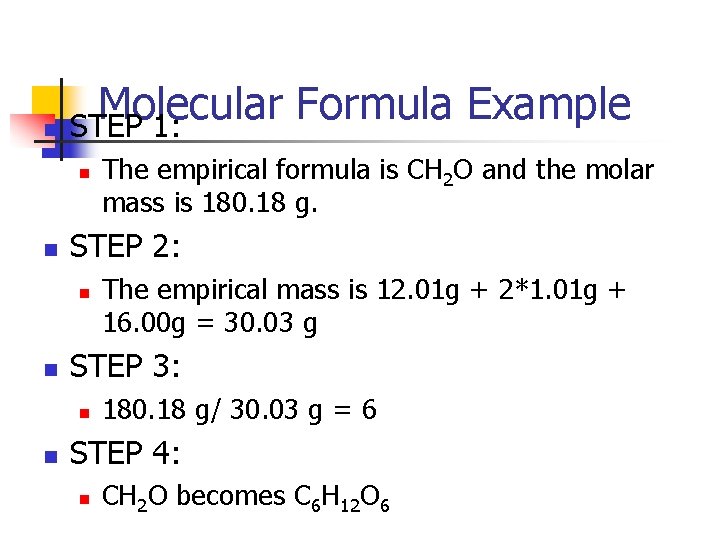 Molecular Formula Example n STEP 1: n n STEP 2: n n The empirical Molecular Formula Example n STEP 1: n n STEP 2: n n The empirical
