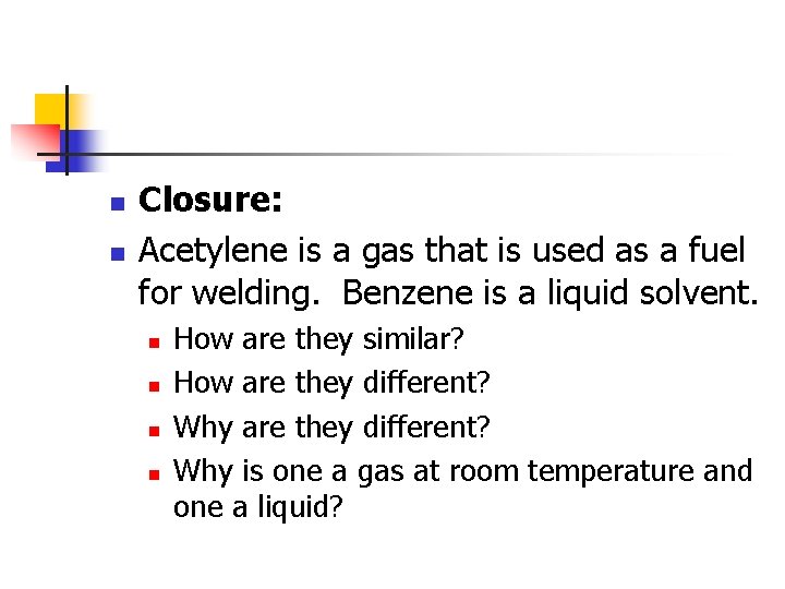 n n Closure: Acetylene is a gas that is used as a fuel for