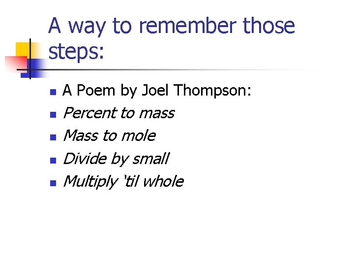 A way to remember those steps: n n n A Poem by Joel Thompson: