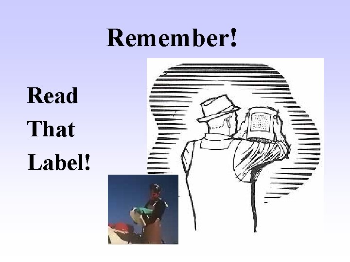 Remember! Read That Label! 