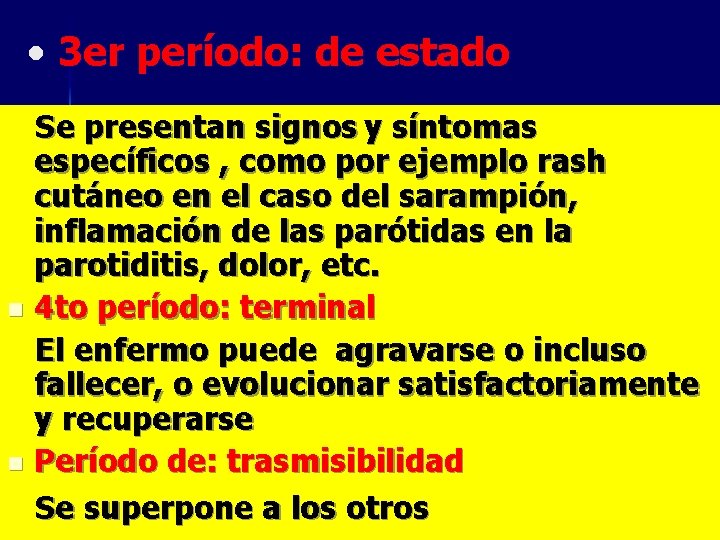  • 3 er período: de estado Se presentan signos y síntomas específicos ,